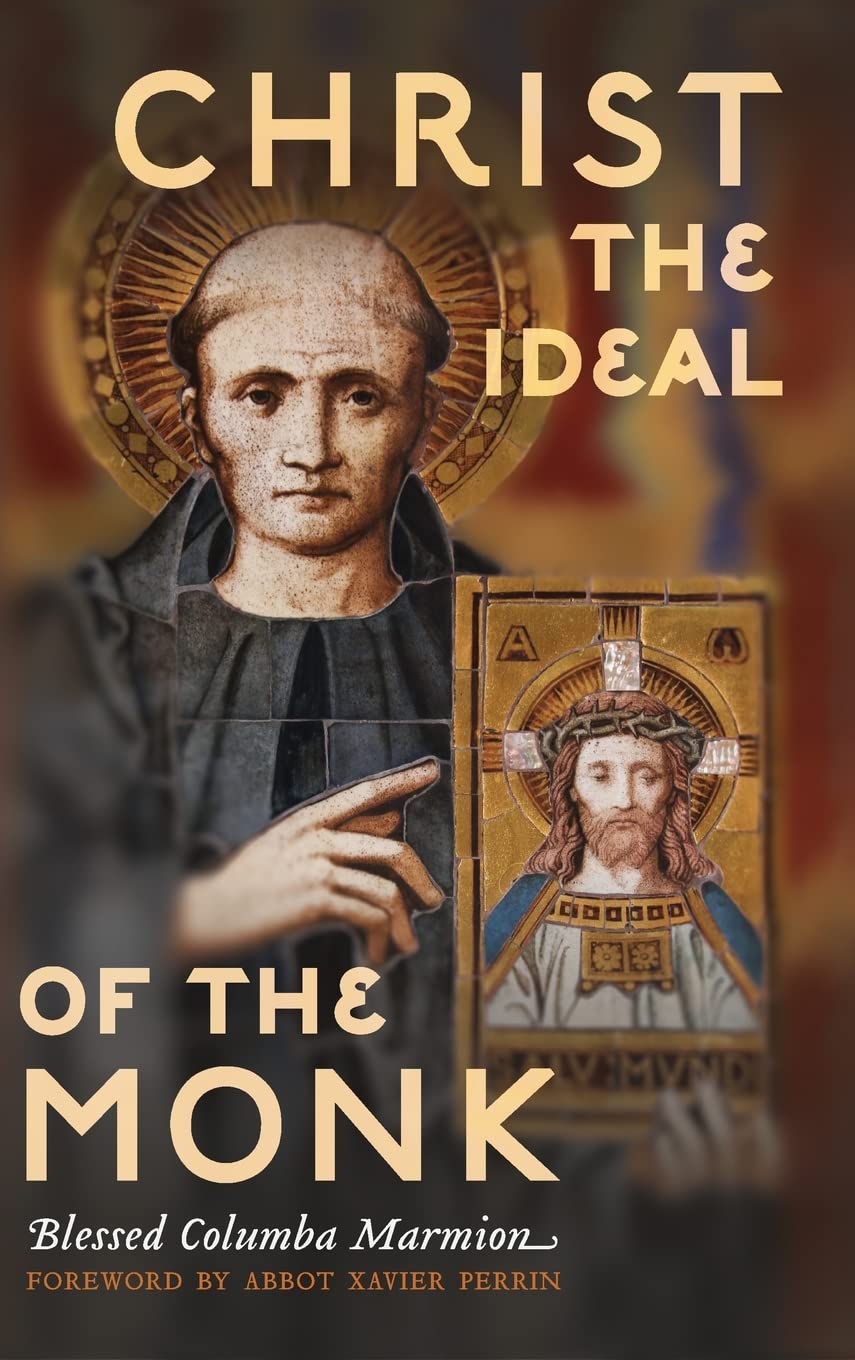 Christ the Ideal of the Monk (Unabridged): Spiritual Conferences on the Monastic and Religious Life