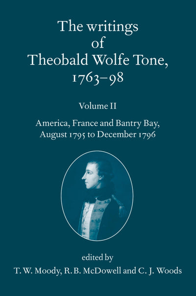 The Writings of Theobald Wolfe Tone 1763-98: Volume II: America, France, and Bantry Bay, August 1795 to December 1796