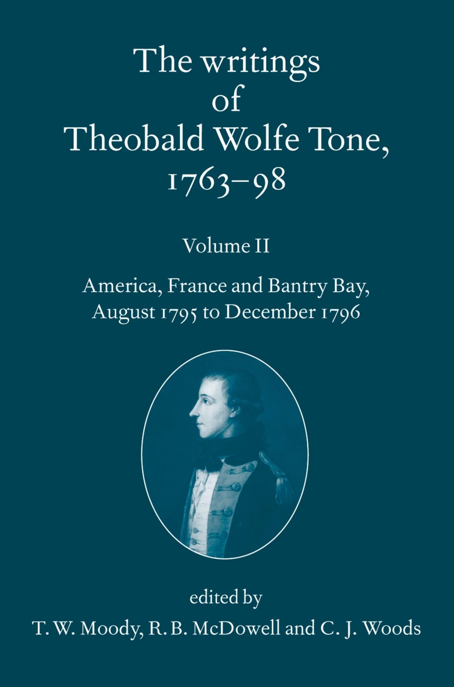 The Writings of Theobald Wolfe Tone 1763-98: Volume II: America, France, and Bantry Bay, August 1795 to December 1796