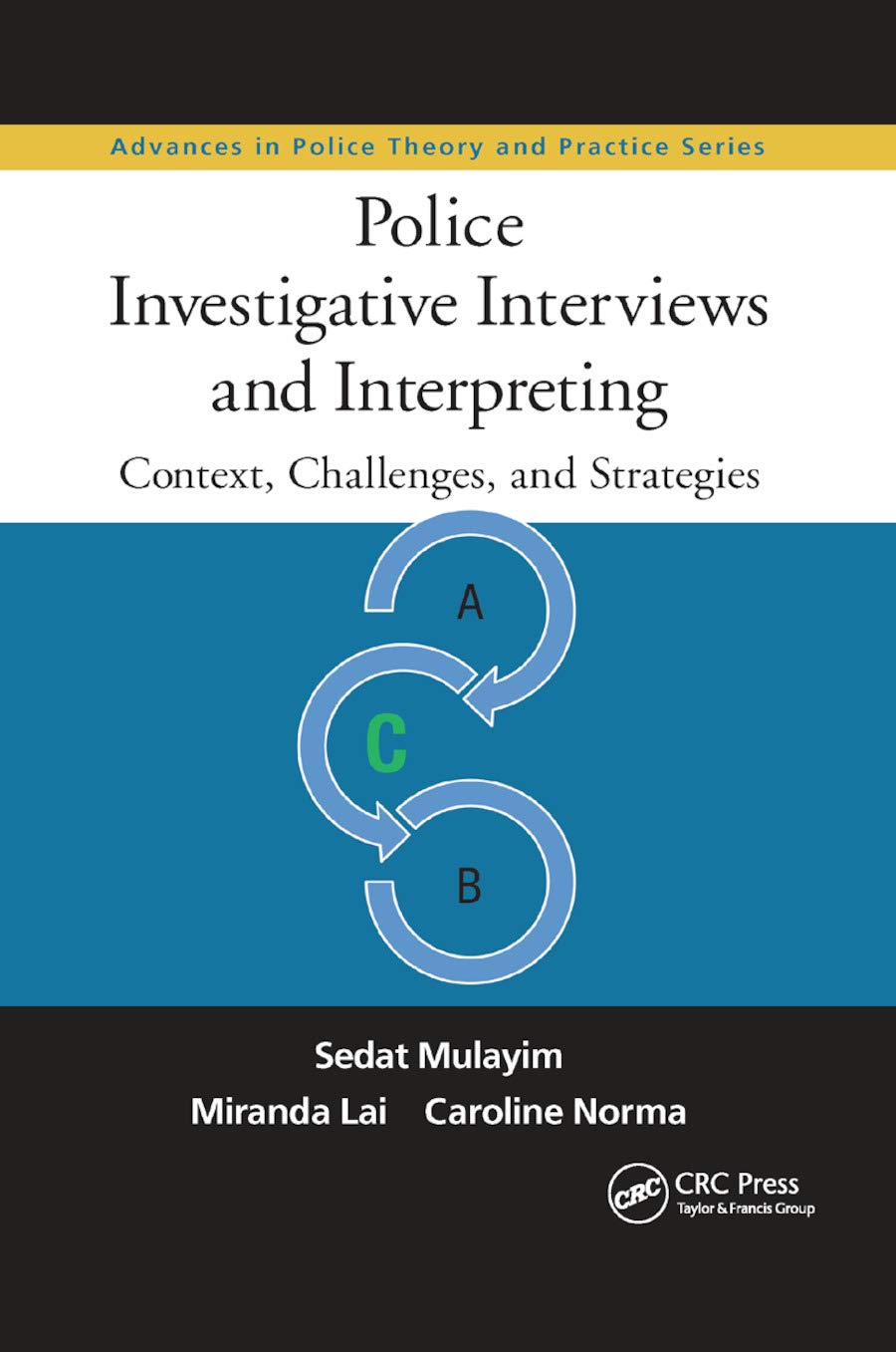 Police Investigative Interviews and Interpreting: Context, Challenges, and Strategies (Advances in Police Theory and Practice)