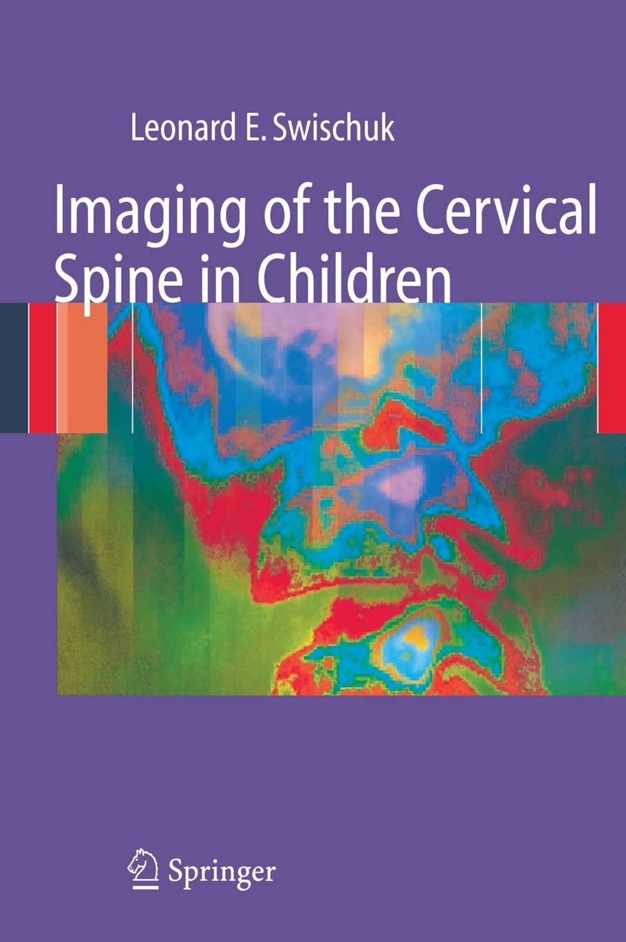 Imaging of the Cervical Spine in Children (Swischuk, Imaging Of The Cervical Spine In Children)