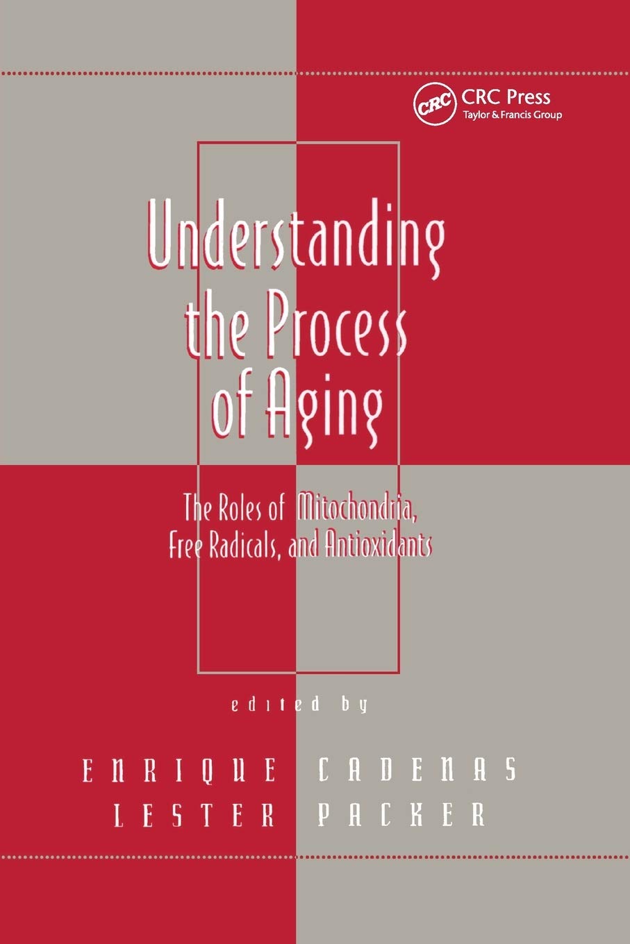 Understanding the Process of Aging: The Roles of Mitochondria: Free Radicals, and Antioxidants (Oxidative Stress and Disease, 2)