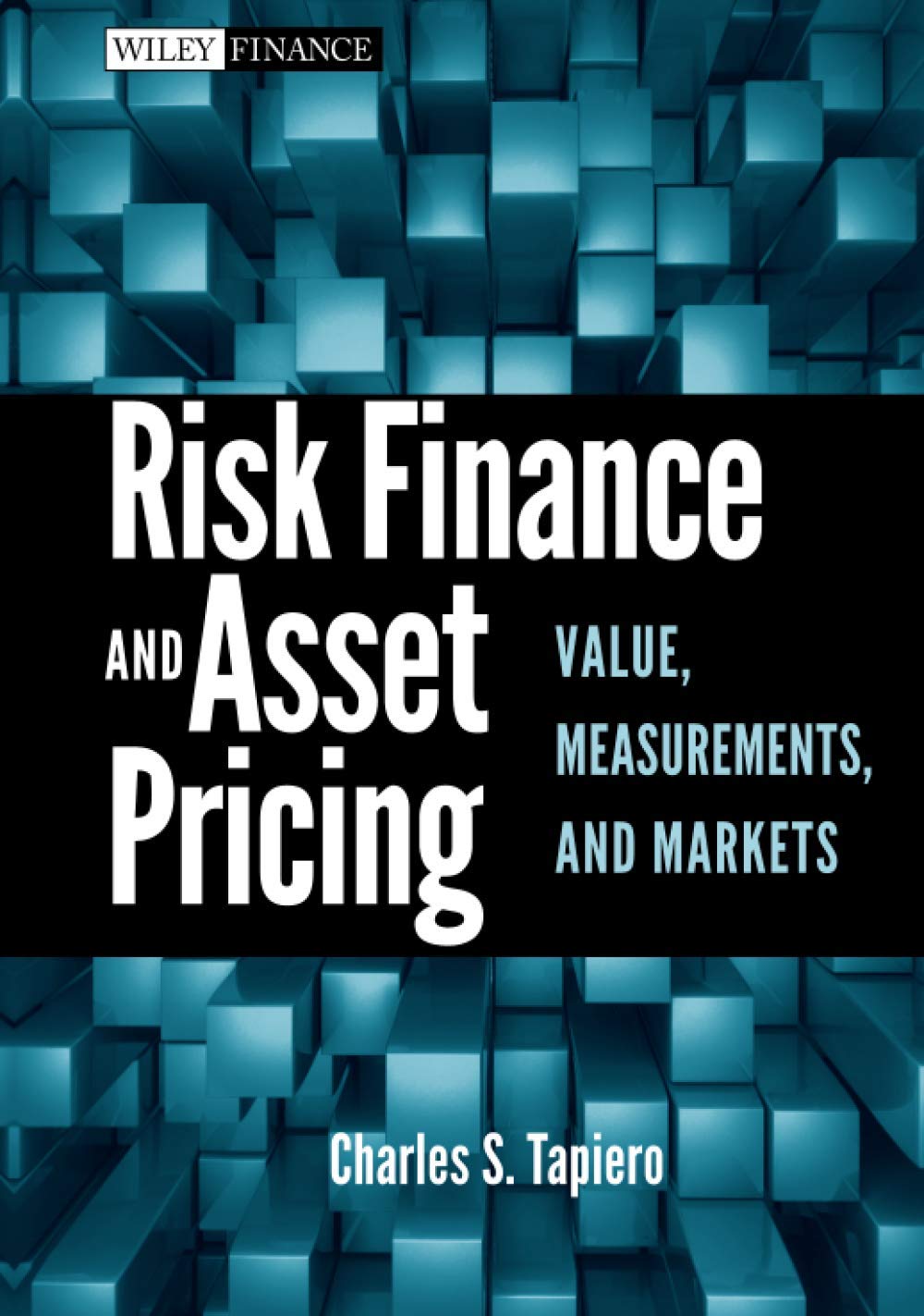 Risk Finance and Asset Pricing: Value, Measurements, and Markets