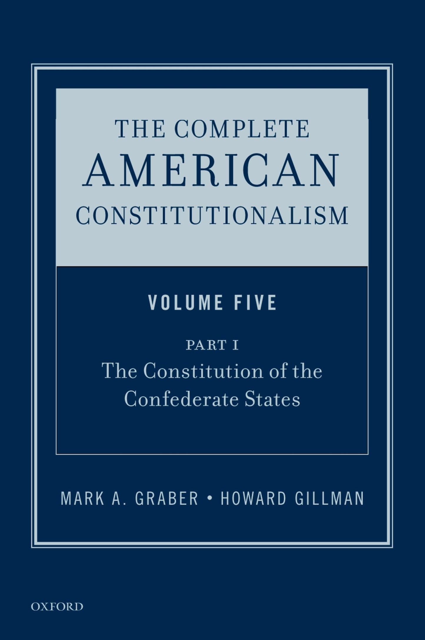 The Complete American Constitutionalism, Volume Five, Part I: The Constitution of the Confederate States