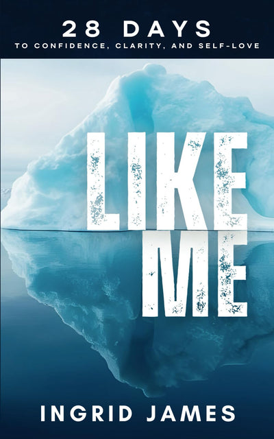Like Me: 28 Days To Confidence, Clarity, And Self-Love