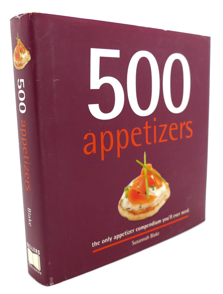 500 Appetizers: The Only Appetizer Compendium You'll Ever Need (500 Cooking (Sellers)) (500 Series Cookbooks)