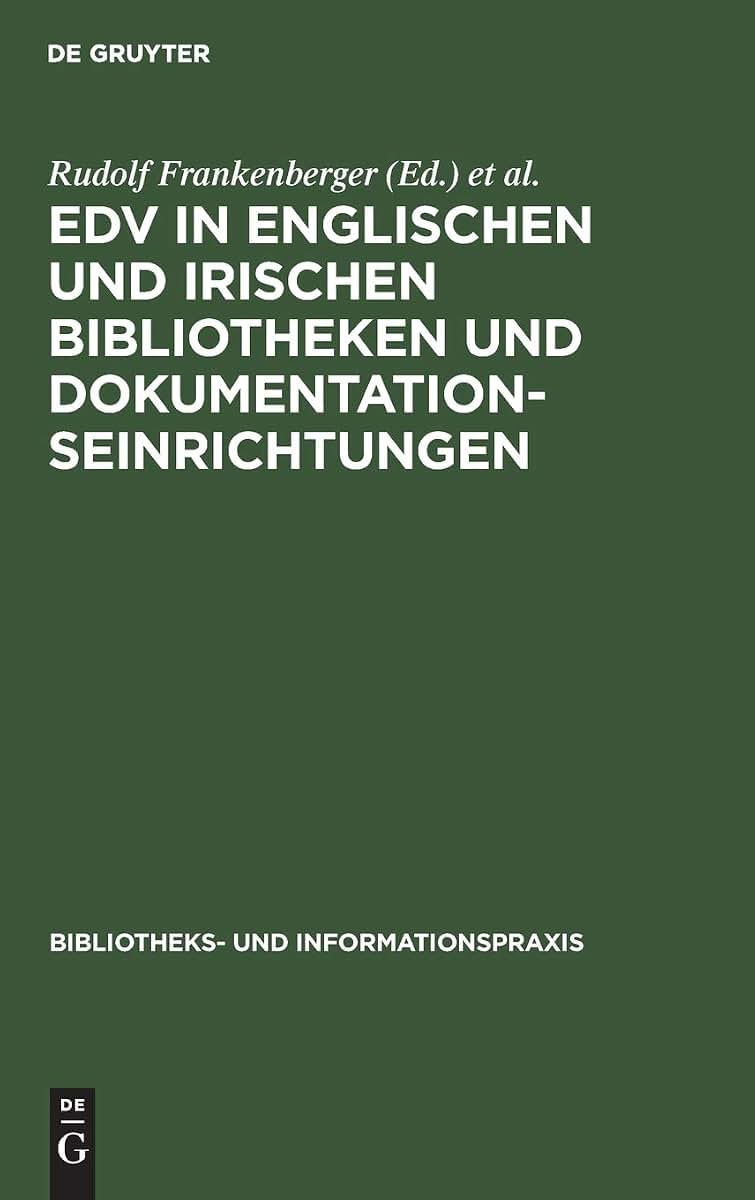 EDV in englischen und irischen Bibliotheken und Dokumentationseinrichtungen: Bericht ber eine Studienreise deutscher Bibliothekare im Herbst 1971 ... und Informationspraxis, 9) (German Edition)
