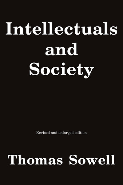 Intellectuals and Society by Thomas Sowell