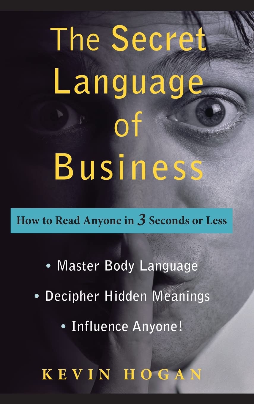 The Secret Language of Business: How to Read Anyone in 3 Seconds or Less