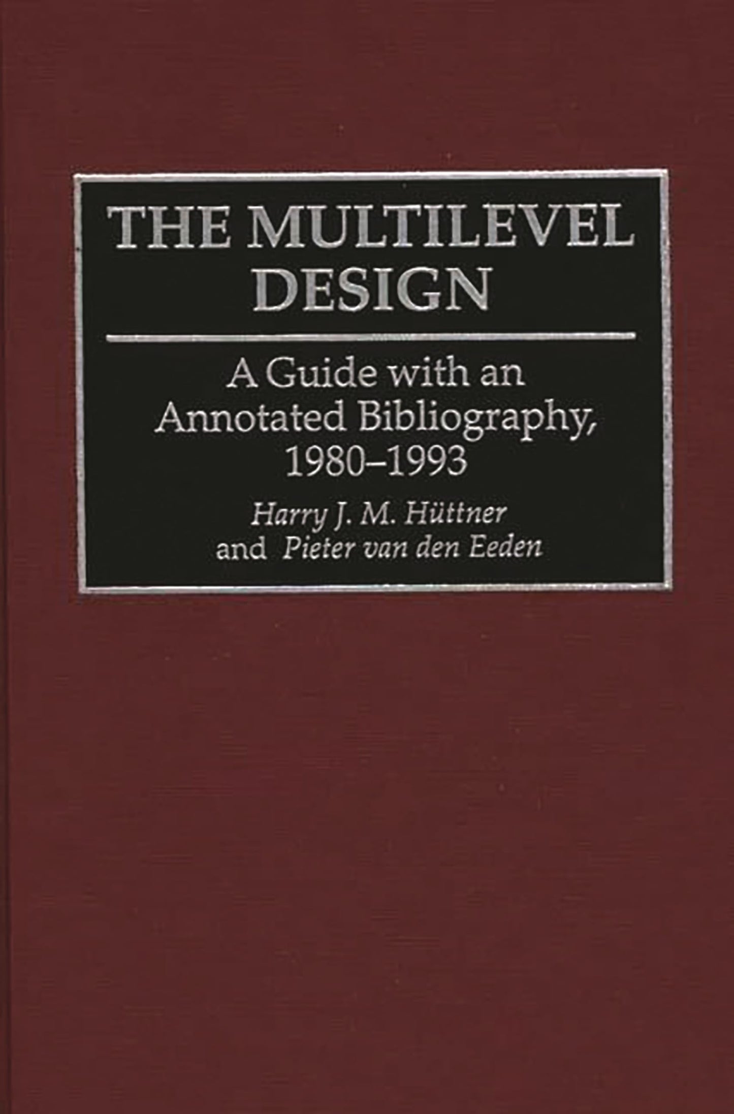 The Multilevel Design: A Guide with an Annotated Bibliography, 1980-1993 (Bibliographies and Indexes in Sociology)