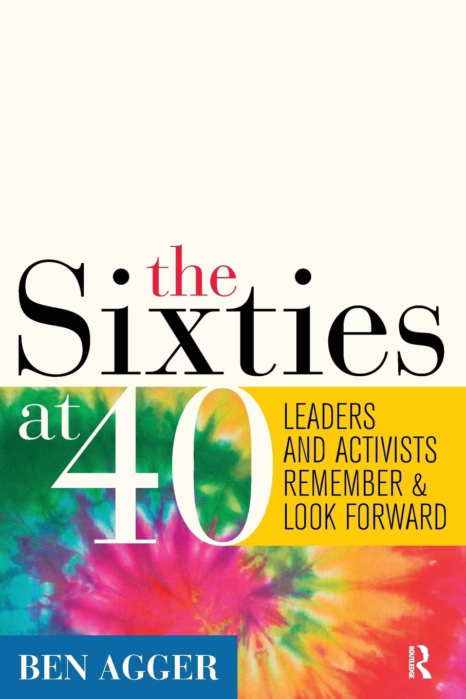 Sixties at 40: Leaders and Activists Remember and Look Forward