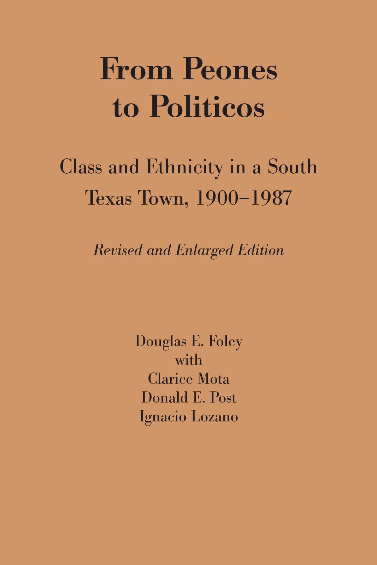 From Peones to Politicos: Class and Ethnicity in a South Texas Town, 1900-1987 (Texas Press Sourcebooks in Anthropology)