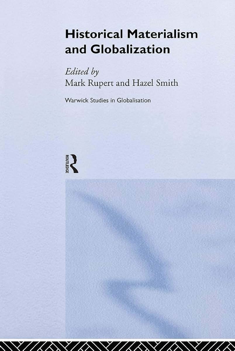 Historical Materialism and Globalisation: Essays on Continuity and Change (Routledge Studies in Globalisation)