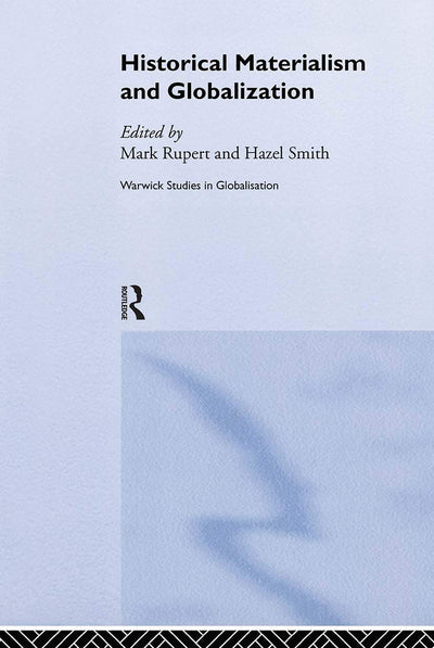 Historical Materialism and Globalisation: Essays on Continuity and Change (Routledge Studies in Globalisation)