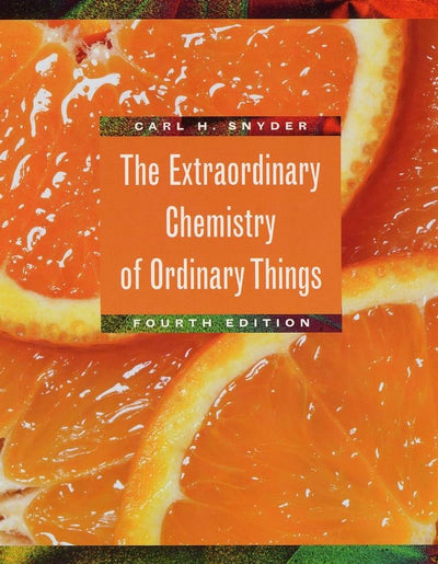 The Extraordinary Chemistry of Ordinary Things, Fourth Edition