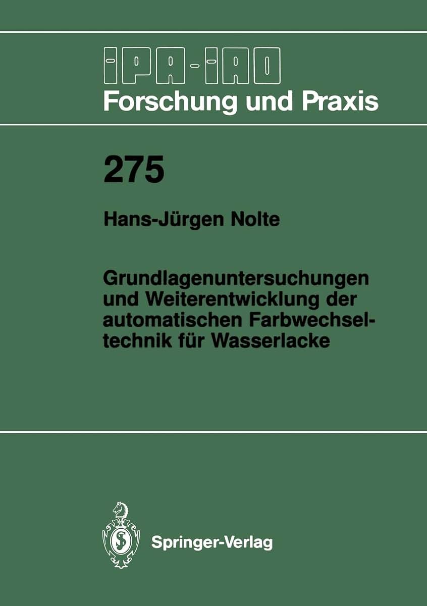 Grundlagenuntersuchungen und Weiterentwicklung der automatischen Farbwechsel- Technik fr Wasserlacke (IPA-IAO - Forschung und Praxis, 275) (German Edition)