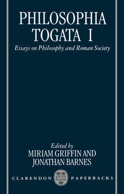 Philosophia Togata I: Essays on Philosophy and Roman Society