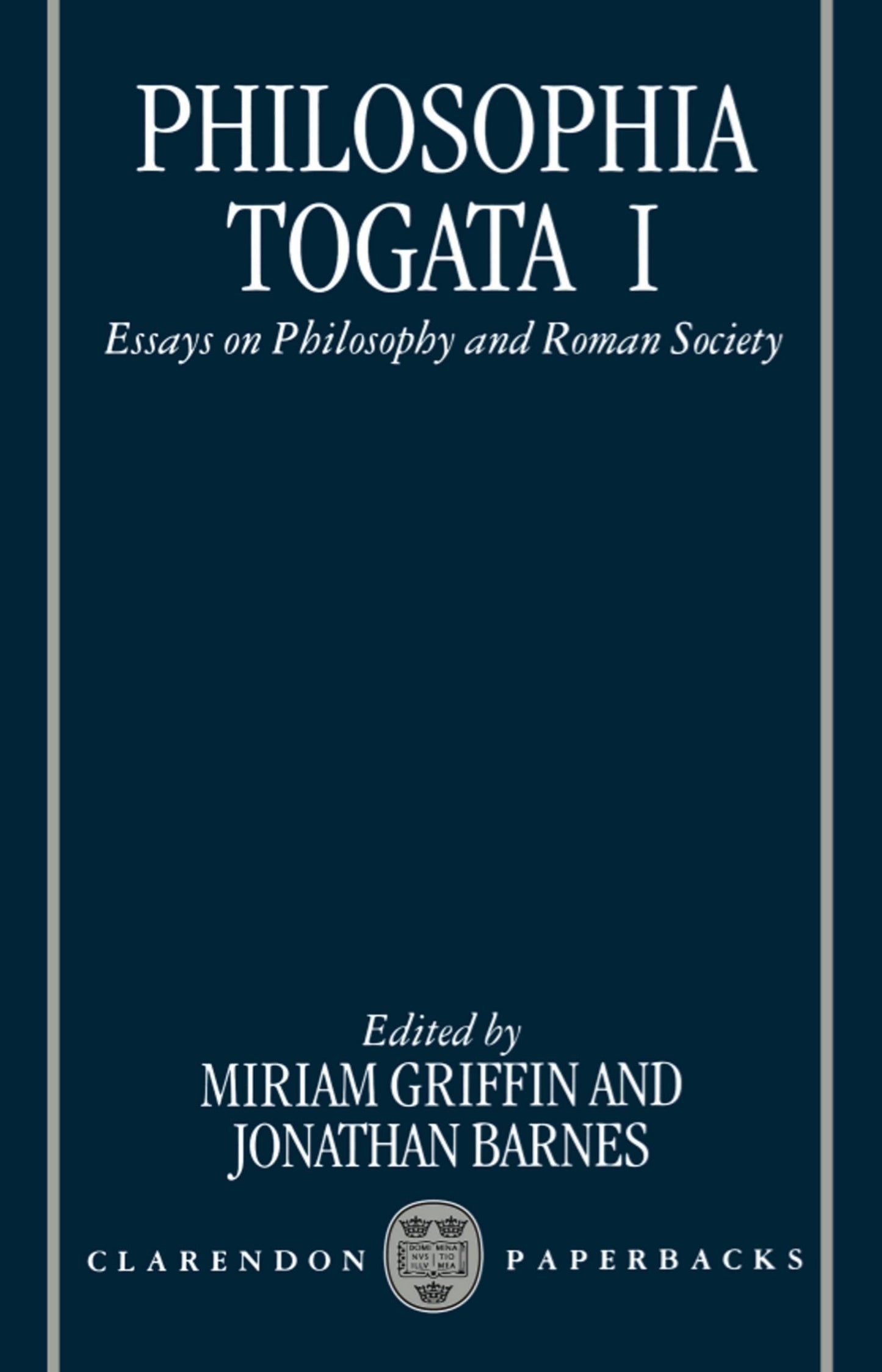 Philosophia Togata I: Essays on Philosophy and Roman Society