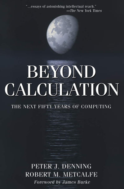 Beyond Calculation: The Next Fifty Years of Computing