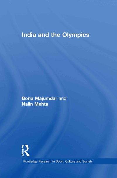 India and the Olympics (Routledge Research in Sport, Culture and Society)