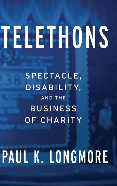 Telethons: Spectacle, Disability, and the Business of Charity