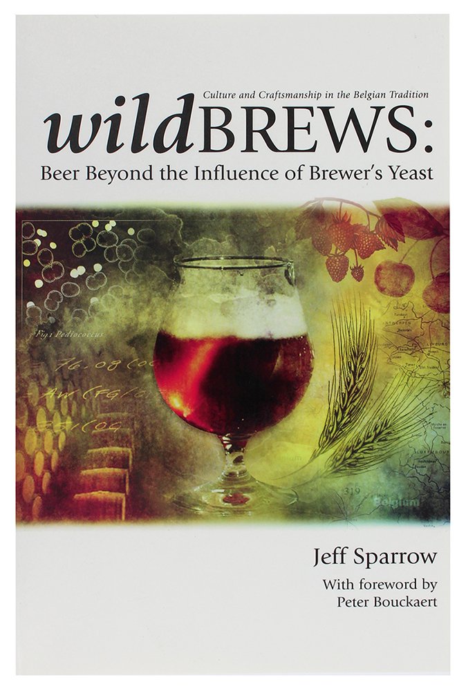 Wild Brews: Beer Beyond the Influence of Brewer's Yeast by S