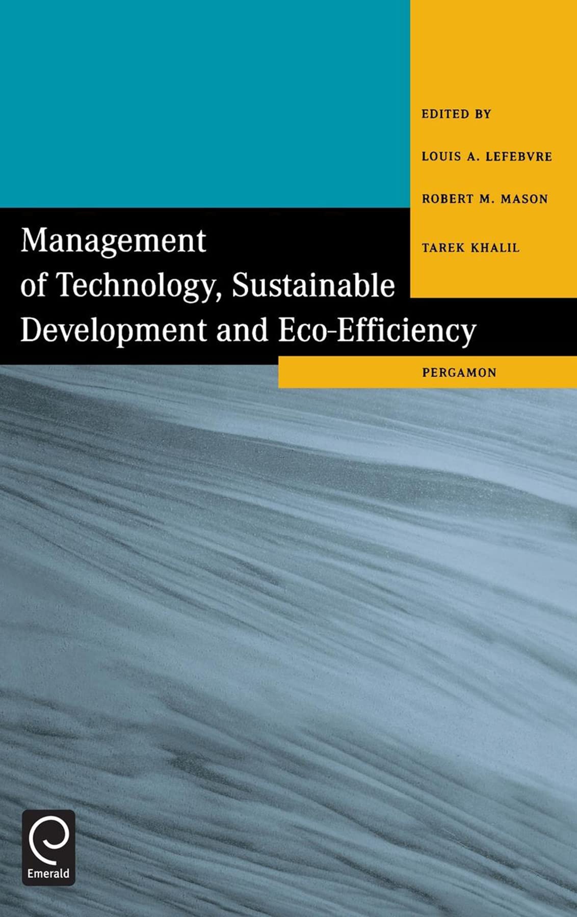 Management of Technology, Sustainable Development and Eco-Efficiency: Selected Papers from the Seventh International Conference on Management of Technology