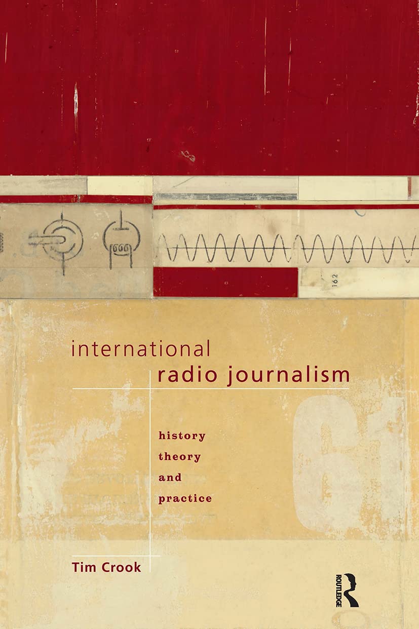 International Radio Journalism (Communication and Society)