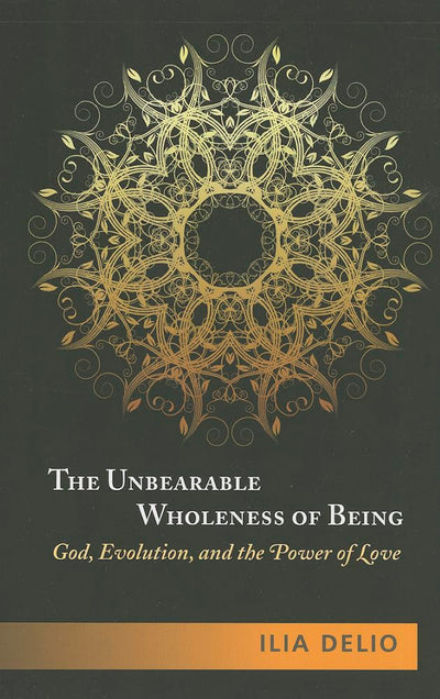 The Unbearable Wholeness of Being: God, Evolution, and the P