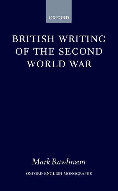 British Writing of the Second World War (Oxford English Monographs)