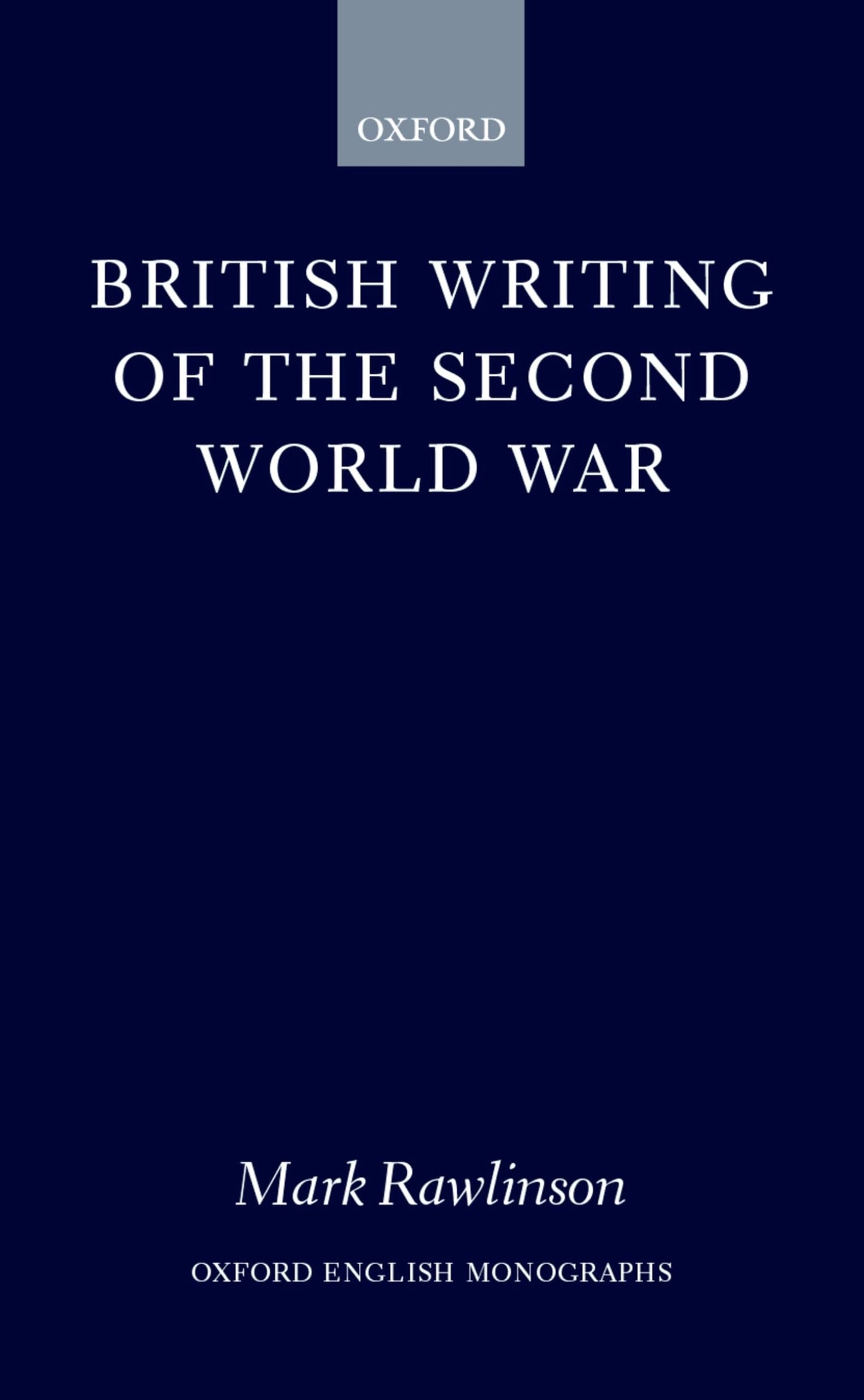 British Writing of the Second World War (Oxford English Monographs)