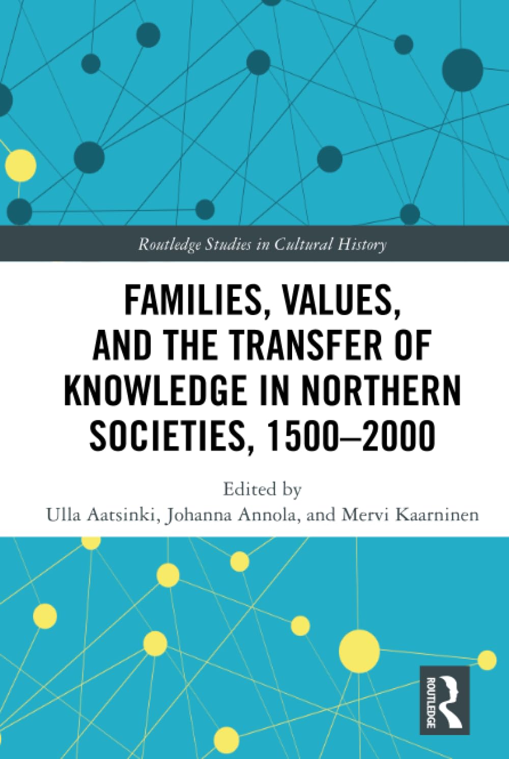 Families, Values, and the Transfer of Knowledge in Northern Societies, 1500-2000 (Routledge Studies in Cultural History)
