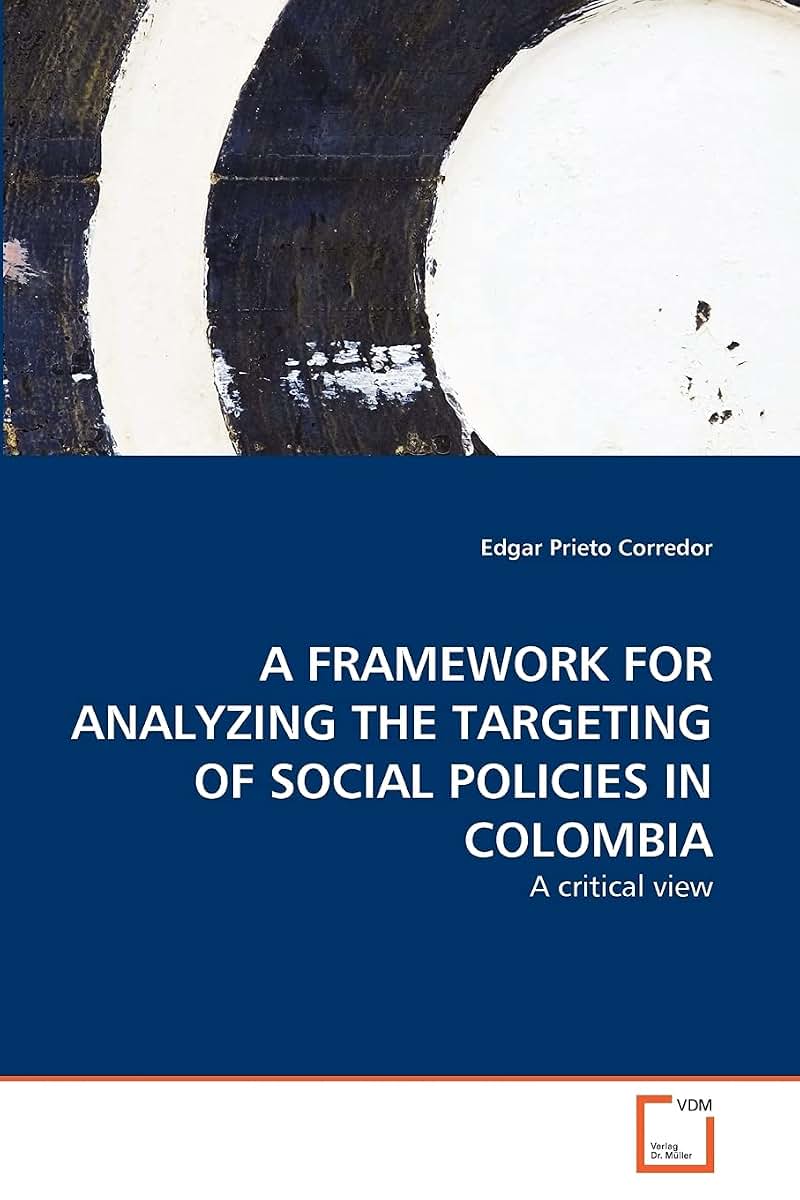 A FRAMEWORK FOR ANALYZING THE TARGETING OF SOCIAL POLICIES IN COLOMBIA: A critical view
