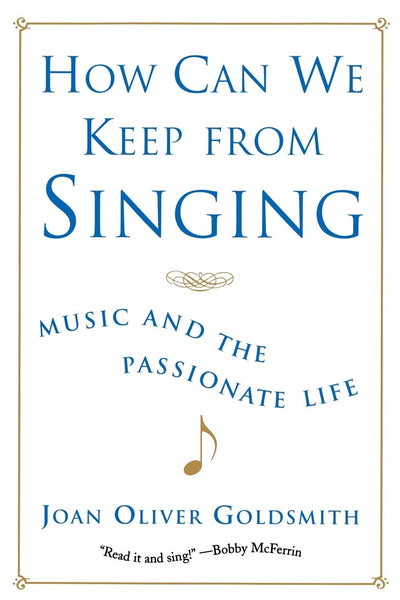 How Can We Keep from Singing: Music and the Passionate Life