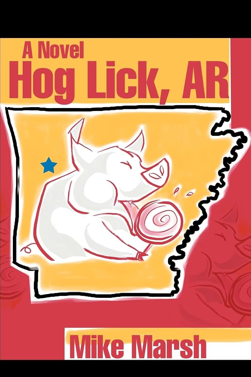 Hog Lick, AR: A Novel