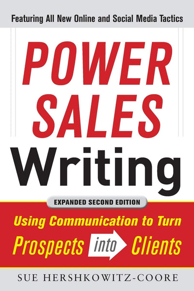 Power Sales Writing, Revised and Expanded Edition: Using Communication to Turn Prospects into Clients