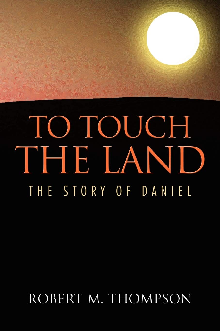 TO TOUCH THE LAND: THE STORY OF DANIEL