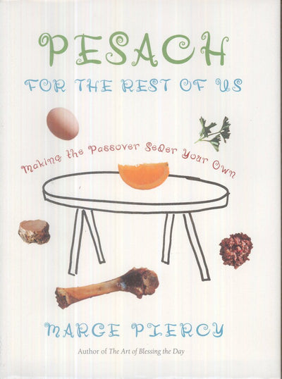 Pesach for the Rest of Us: Making the Passover Seder Your Own