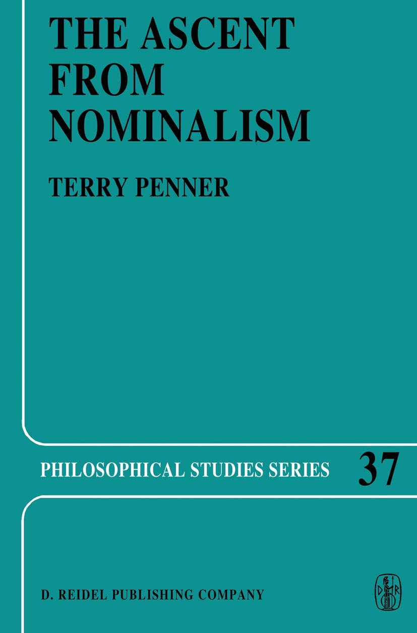 The Ascent from Nominalism: Some Existence Arguments in Platos Middle Dialogues (Philosophical Studies Series, 37)