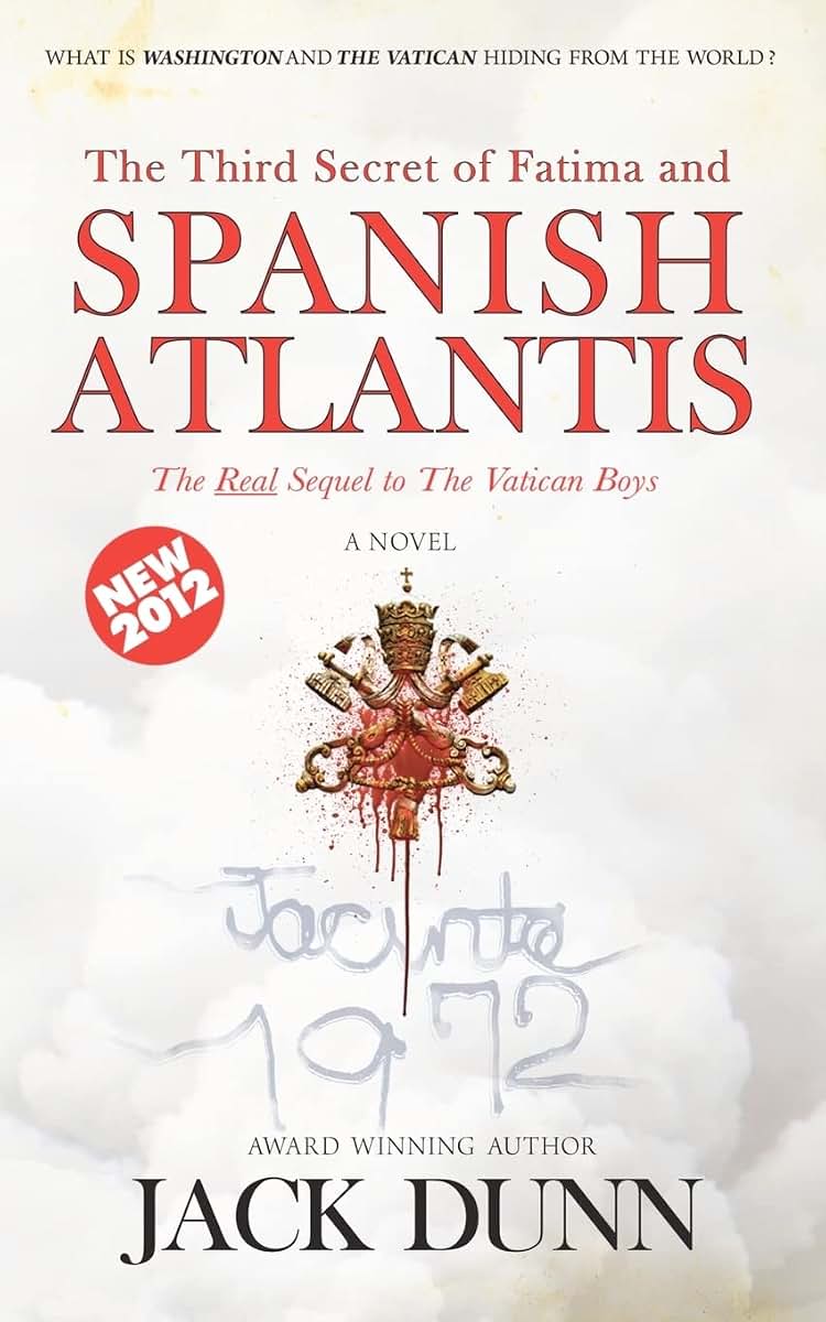 The Third Secret of Fatima and Spanish Atlantis: The Real Sequal to The Vatican Boys