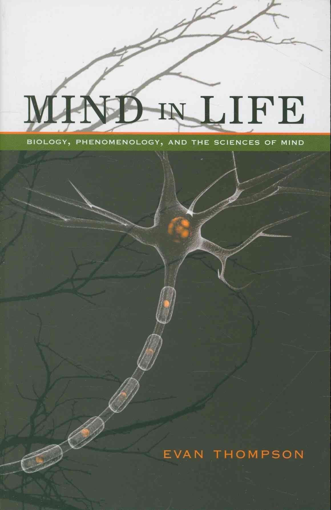 Mind in Life: Biology, Phenomenology, and the Sciences of Mind