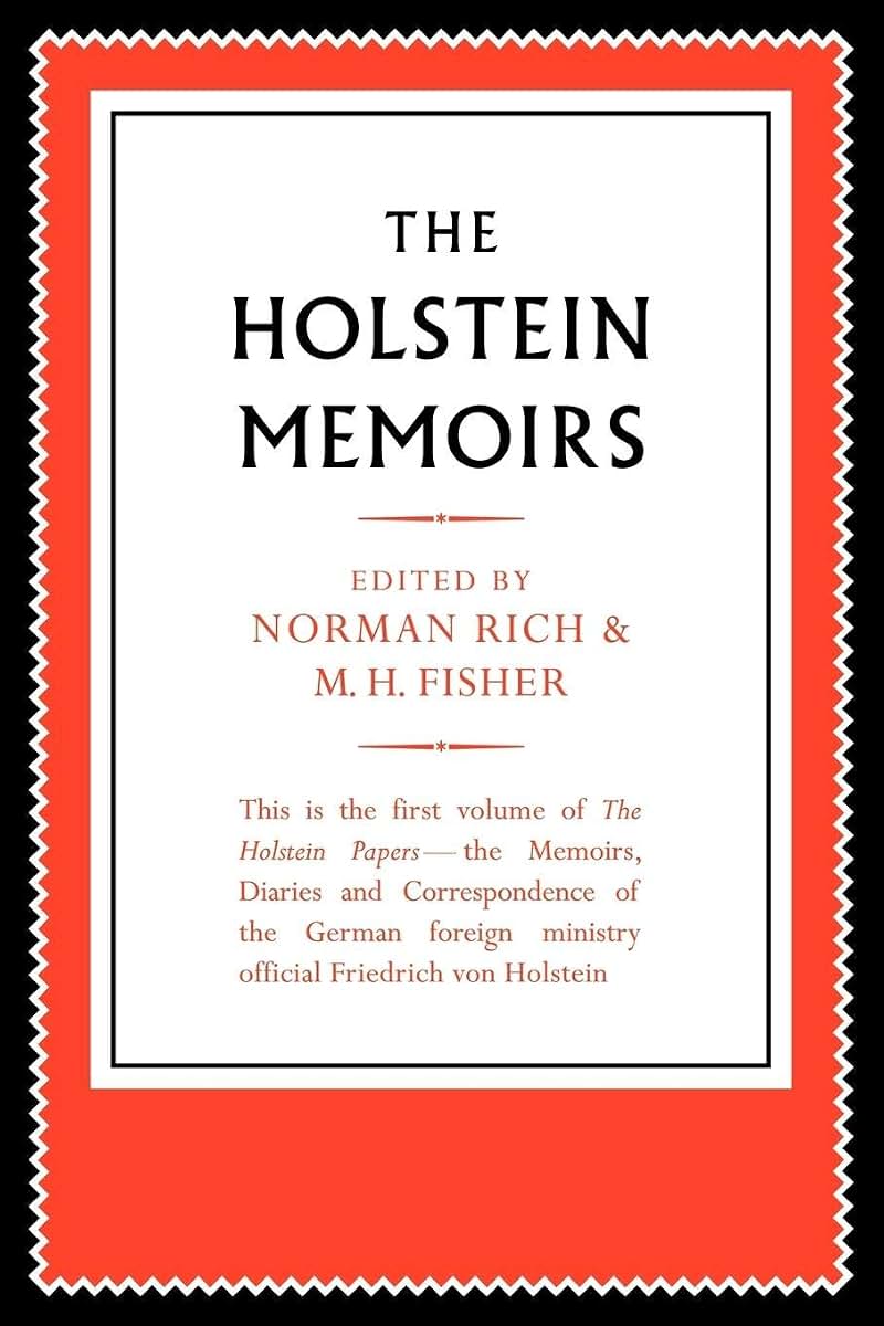 The Holstein Papers: The Memoirs, Diaries and Correspondence of Friedrich von Holstein 1837-1909 (The Holstein Papers 4 Volume Paperback Set)