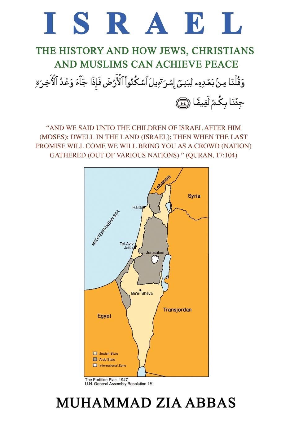 ISRAEL: THE HISTORY AND HOW JEWS, CHRISTIANS AND MUSLIMS CAN ACHIEVE PEACE