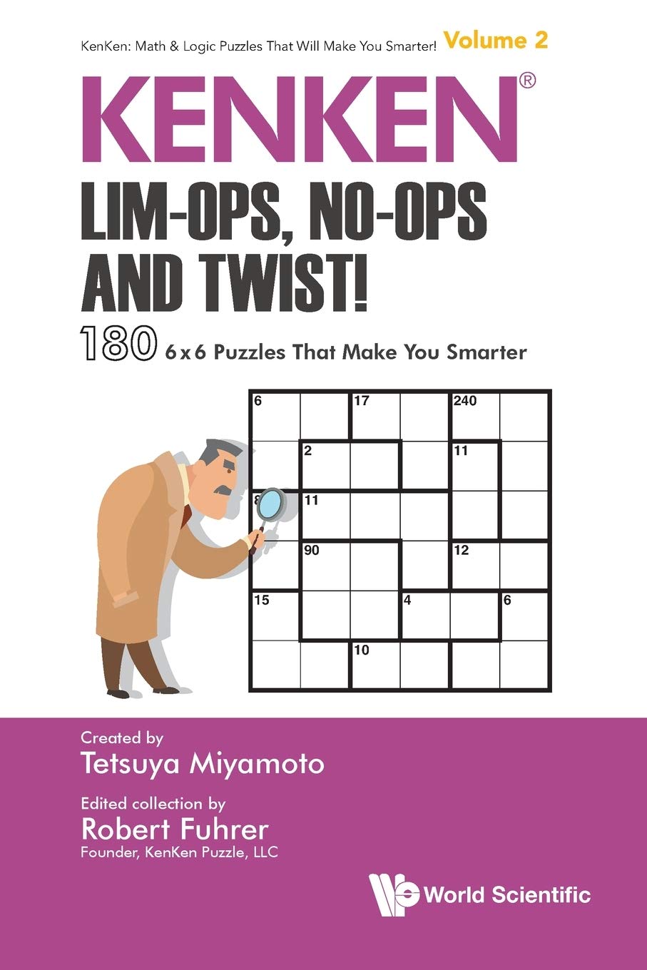 Kenken: Lim-ops, No-ops And Twist!: 180 6 X 6 Puzzles That Make You Smarter (KenKen: Math & Logic Puzzles That Will Make You Smarter!)