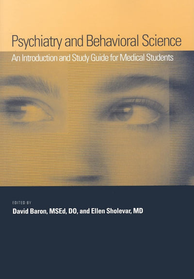 Psychiatry and Behavioral Science: An Introduction and Study Guide for Medical Students