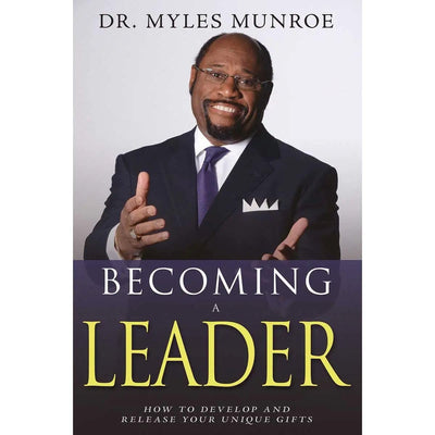Becoming a Leader: How to Develop and Release Your Unique Gifts (Expanded Edition with Study Guide)