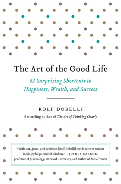 The Art of the Good Life
