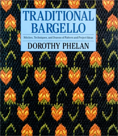 Traditional Bargello: Stitches, Techniques, and Dozens of Pa