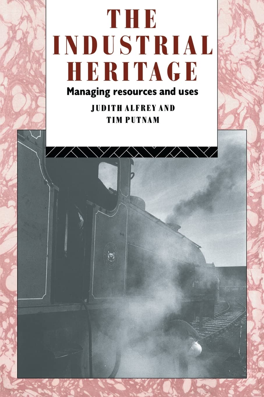 The Industrial Heritage (Heritage: Care-Preservation-Management)