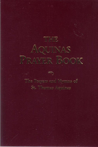 The Aquinas Prayer Book: The Prayers and Hymns of St. Thomas Aquinas